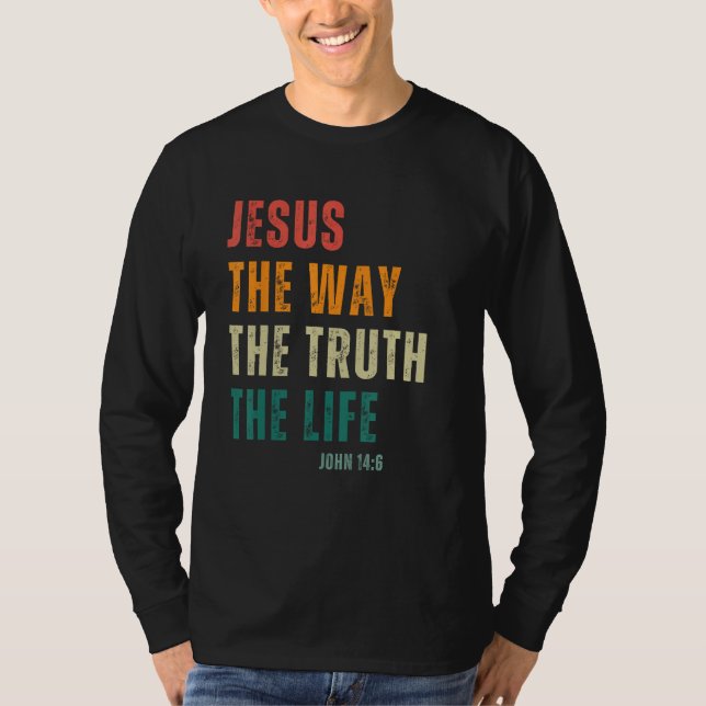Jesus The Way Truth Life Men Women Kids Christian T-Shirt (Front)
