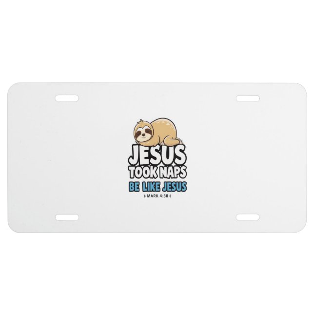 Jesus Took Naps, Funny Sloth License Plate (Front)