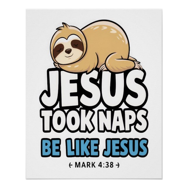 Jesus Took Naps, Funny Sloth Poster (Front)
