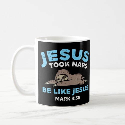 Jesus Took Naps Sloth Funny Bible Verse God Christ Coffee Mug