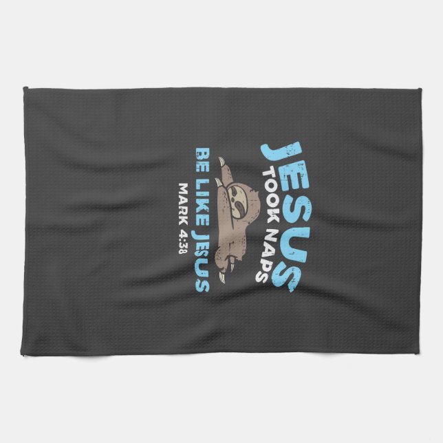 Jesus Took Naps Sloth Funny Bible Verse God Christ Kitchen Towel (Horizontal)