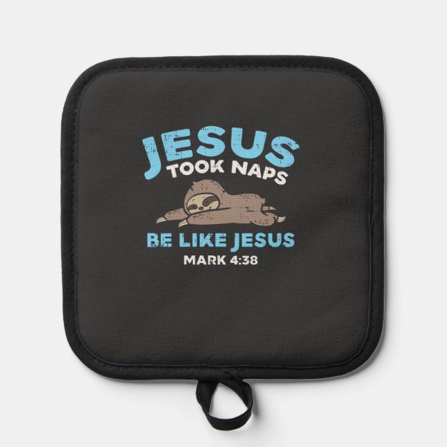 Jesus Took Naps Sloth Funny Bible Verse God Christ Pot Holder (Front)