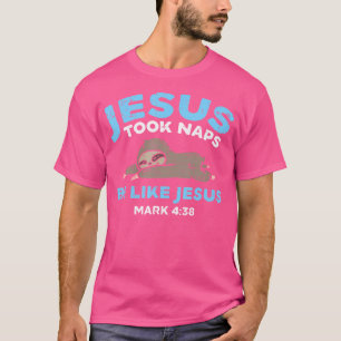Jesus Took Naps Sloth Funny Bible Verse God Christ T-Shirt
