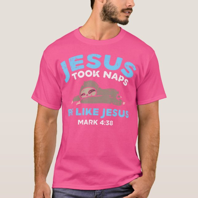 Jesus Took Naps Sloth Funny Bible Verse God Christ T-Shirt (Front)