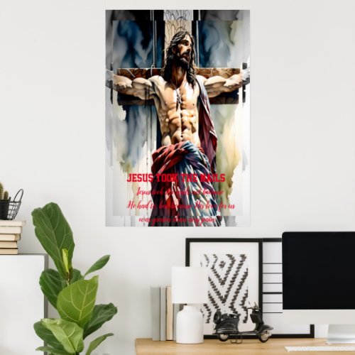 Jesus took the nails poster