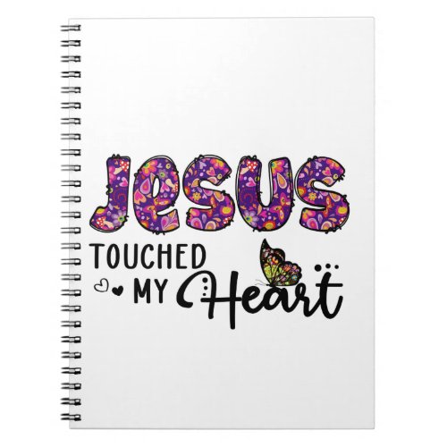 Jesus Touched My Heart Notebook