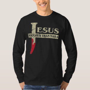 Jesus Tougher Than Nails Funny Christian T-Shirt