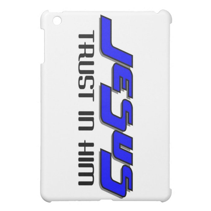 Jesus trust in him iPad mini cover