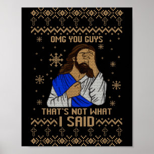 Jesus Ugly Christmas Omg You Guys That’s Not What Poster