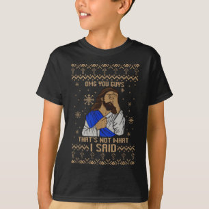 Jesus Ugly Christmas Omg You Guys That’s Not What T-Shirt