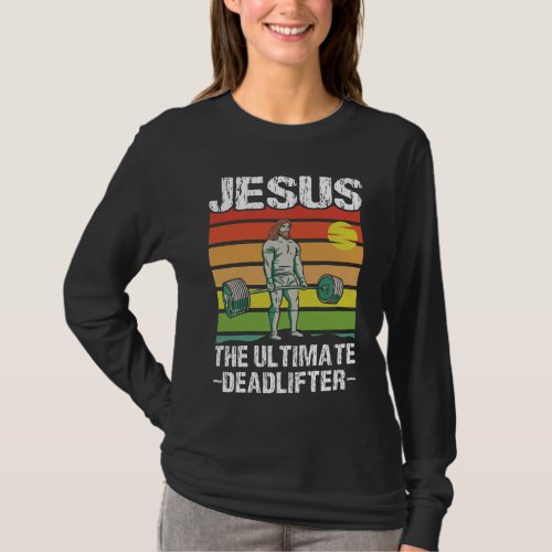 Jesus Ultimate Deadlifter Gym Workout T_Shirt