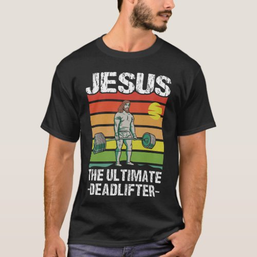 Jesus Ultimate Deadlifter Gym Workout T_Shirt