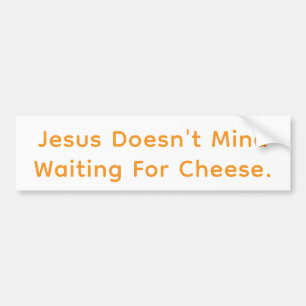 Jesus Waits For Cheese Hankamer Artjunkhaus Comic Bumper Sticker