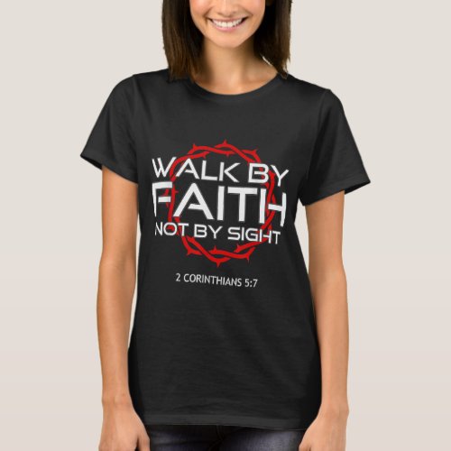 Jesus Walk by Faith Christian T_Shirt