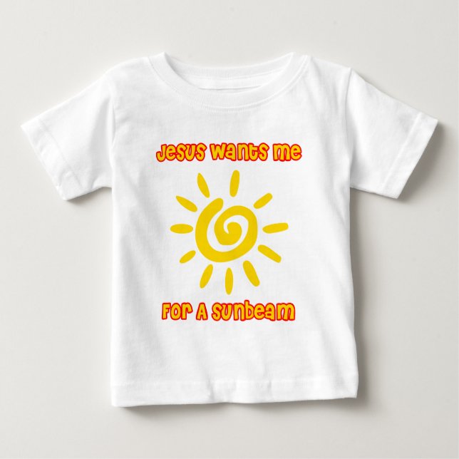 Jesus Wants Me For a Sunbeam Baby T-Shirt (Front)