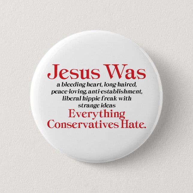 Jesus Was A Bleeding Heart Liberal - Anti GOP Pinback Button (Front)