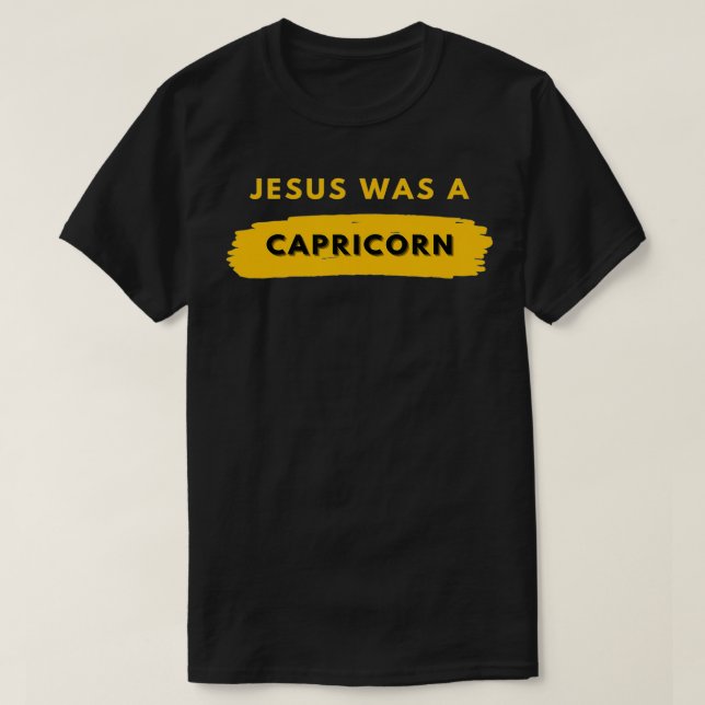 Jesus Was a Capricorn  T-Shirt (Design Front)