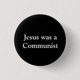 Jesus was a Communist Button