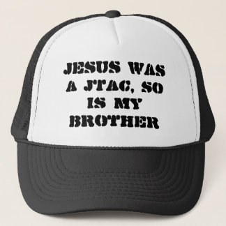 Jesus was a JTAC, so is my brother Trucker Hat