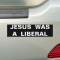 JESUS WAS A LIBERAL BUMPER STICKER | Zazzle