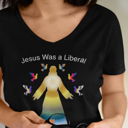 Jesus Was a Liberal Personalized Political T-Shirt