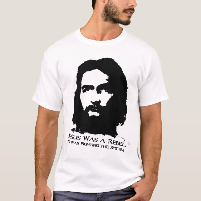 Jesus Was a Rebel T-Shirt (Front)
