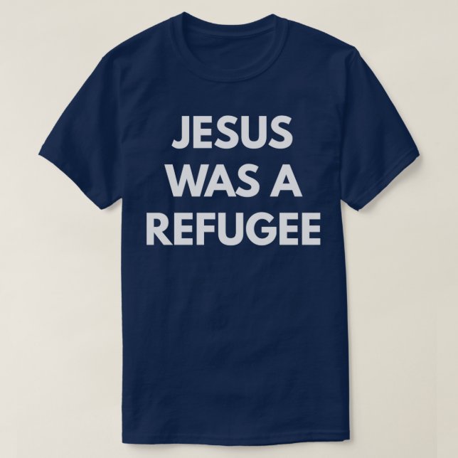 Jesus Was A Refugee 1 T-Shirt (Design Front)