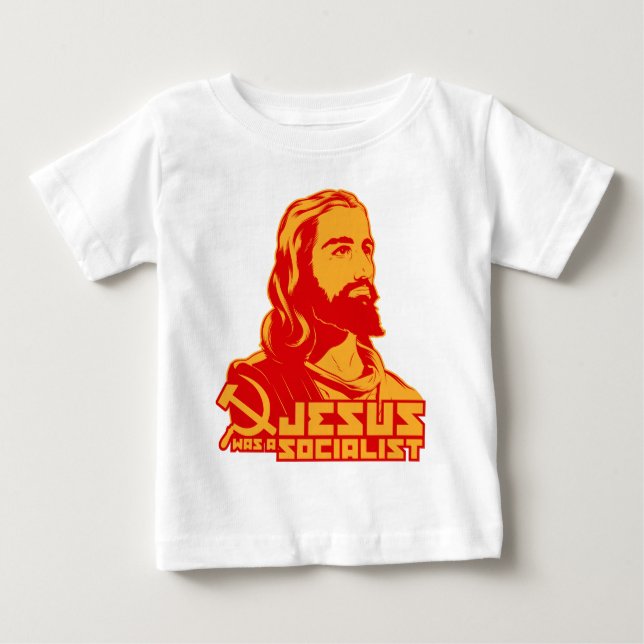 Jesus was a Socialist Baby T-Shirt (Front)