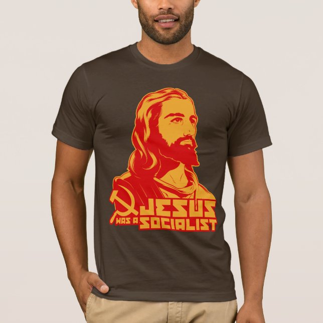 Jesus was a Socialist T-Shirt (Front)