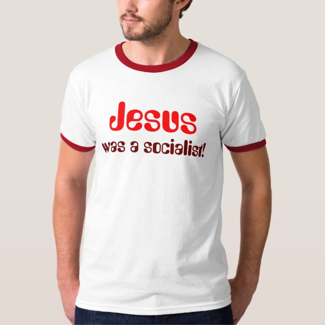 Jesus, was a socialist! T-Shirt (Front)