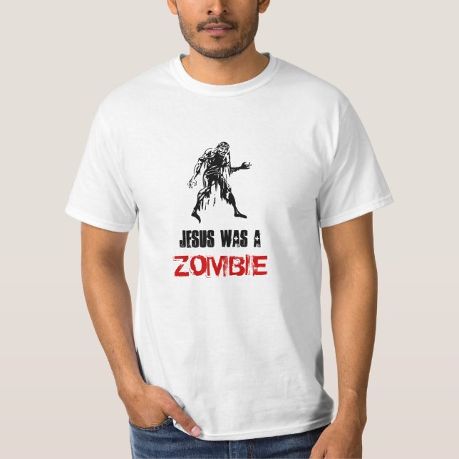 Jesus Was A ZOMBIE !! T-Shirt (Front)