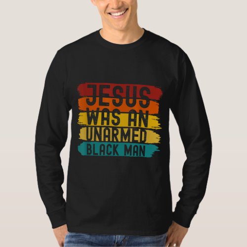 Jesus Was An Unarmed Black Man Retro Vintage Chris T_Shirt