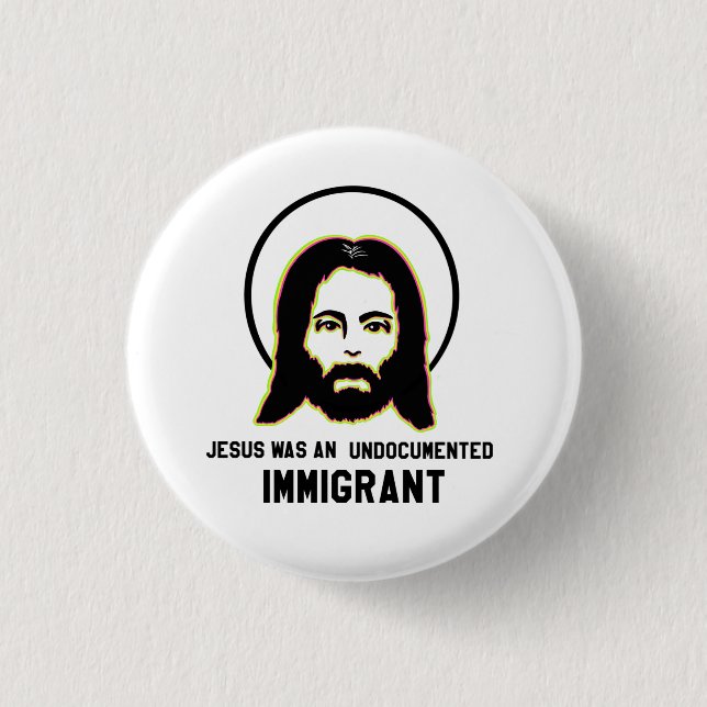 Jesus Was An Undocumented Immigrant Black Trippy Button (Front)