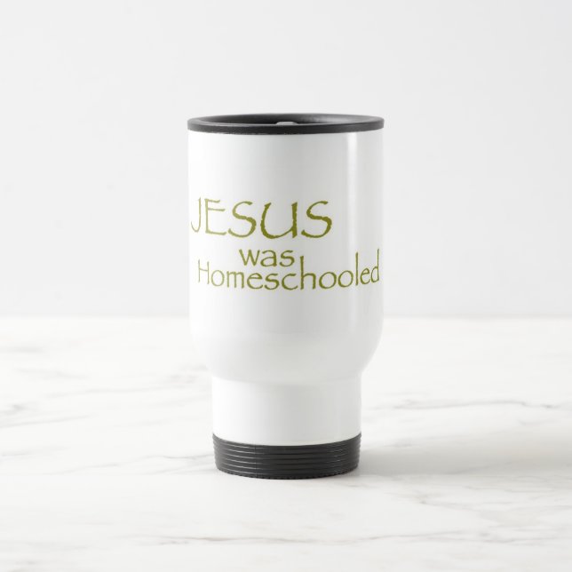 Jesus was Homeschooled Travel Mug (Center)