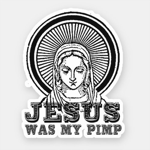 Jesus was my Pimp Sticker