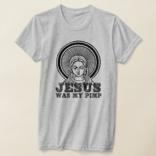 Jesus was my Pimp T-Shirt