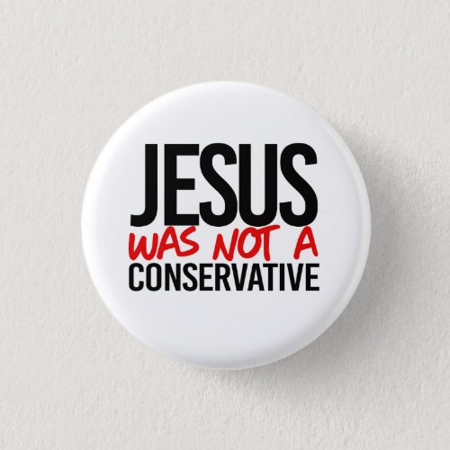 Jesus was not a conservative button