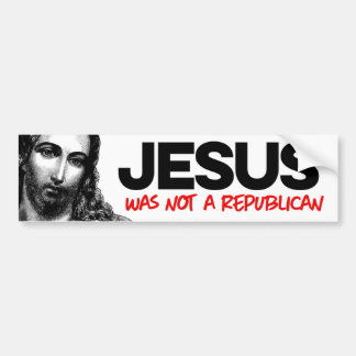 Jesus was not a Republican Bumper Sticker