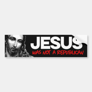 Jesus was not a Republican Bumper Sticker