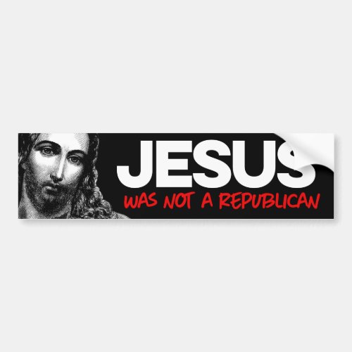 Jesus was not a Republican Bumper Sticker
