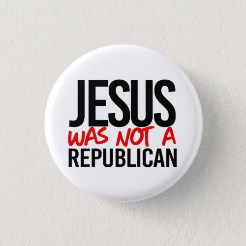 Jesus was not a republican button