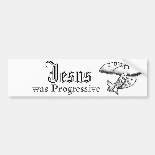 Jesus was Progressive Bumper Sticker