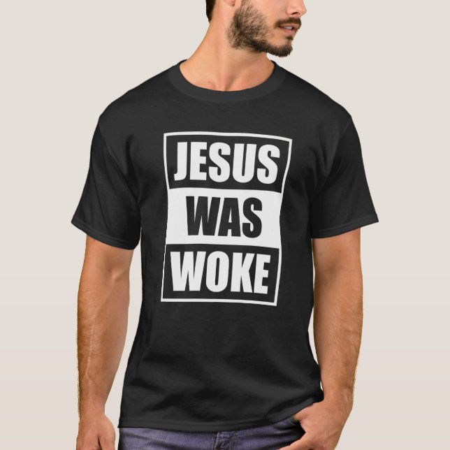 Jesus Was Woke  2 T-Shirt (Front)