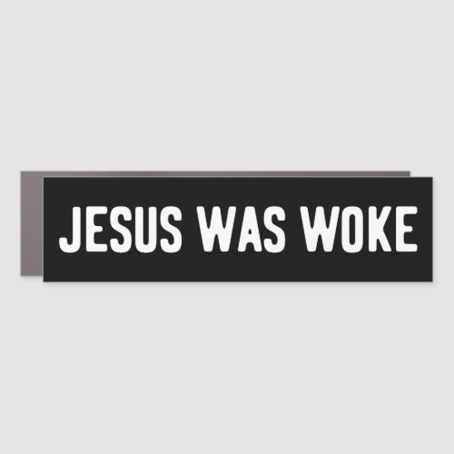 Jesus Was Woke Bumper Car Magnet