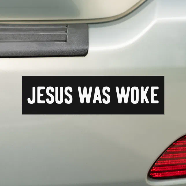 Jesus Was Woke Bumper Sticker | Zazzle