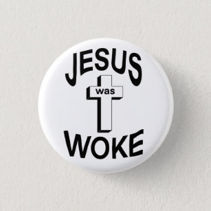Jesus was Woke Button