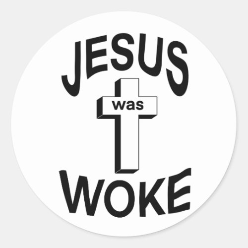 Jesus was Woke Classic Round Sticker
