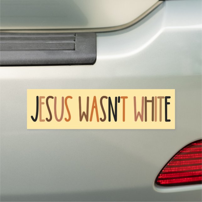 Jesus Wasn't White Bumper Magnet (In Situ)