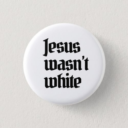 Jesus wasnt white button