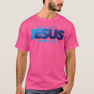 Jesus Way Truth Life John 146 Christian Bible Vers T-Shirt